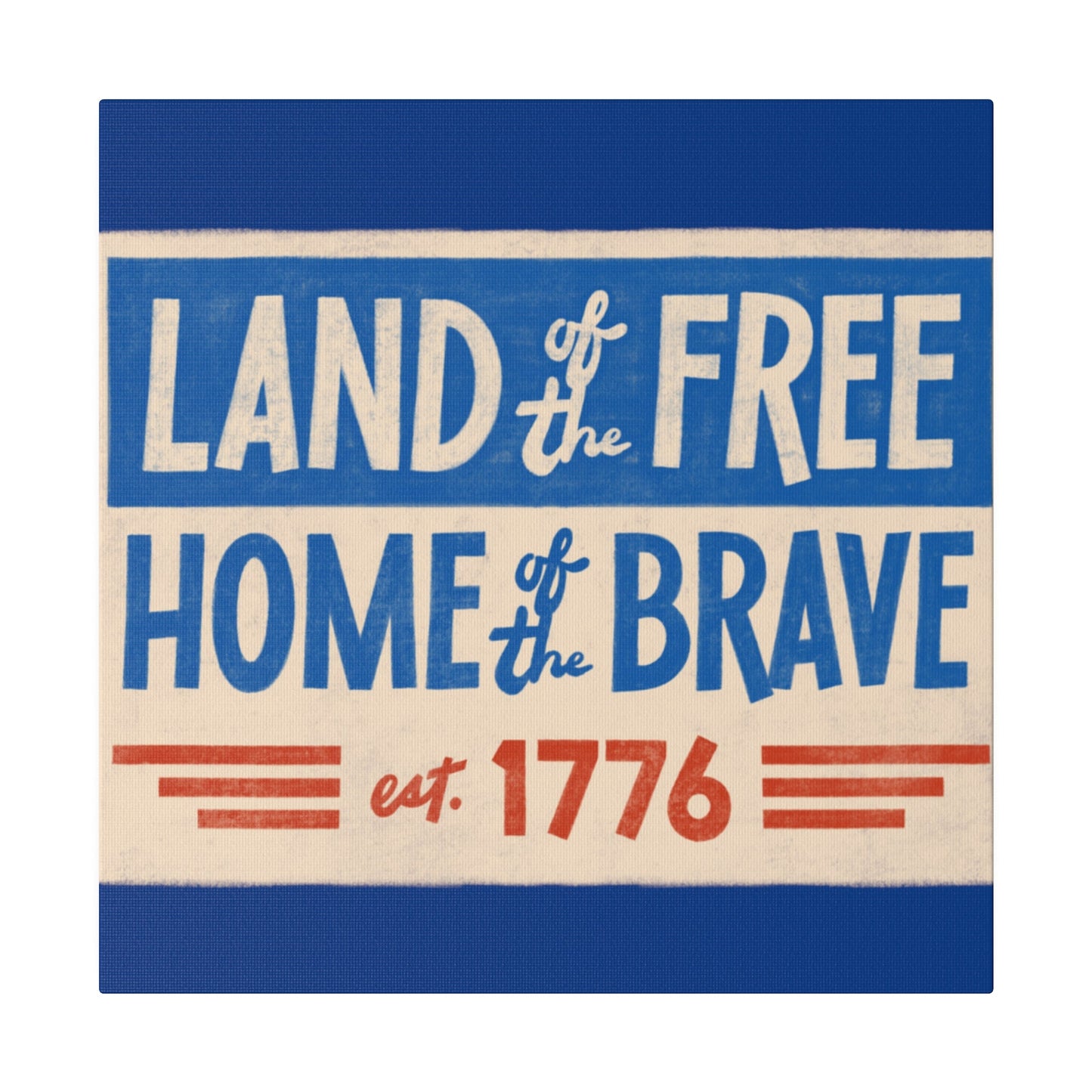 Red, White, And Blue - 4th of July - Land of the Free Home of the Brave - Matte Canvas, Stretched, 0.75"