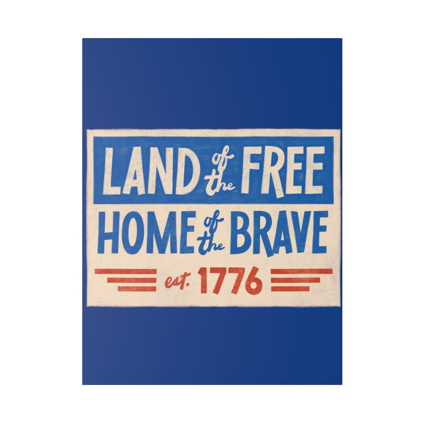 Red, White, And Blue - 4th of July - Land of the Free Home of the Brave - Matte Canvas, Stretched, 0.75"