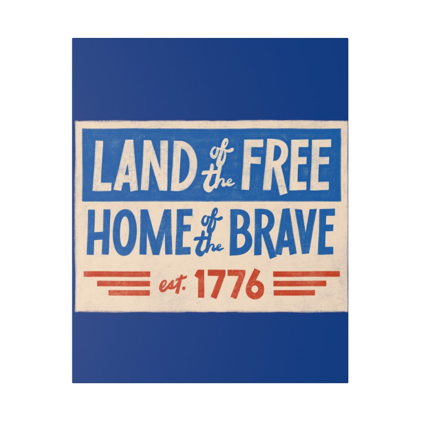 Red, White, And Blue - 4th of July - Land of the Free Home of the Brave - Matte Canvas, Stretched, 0.75"