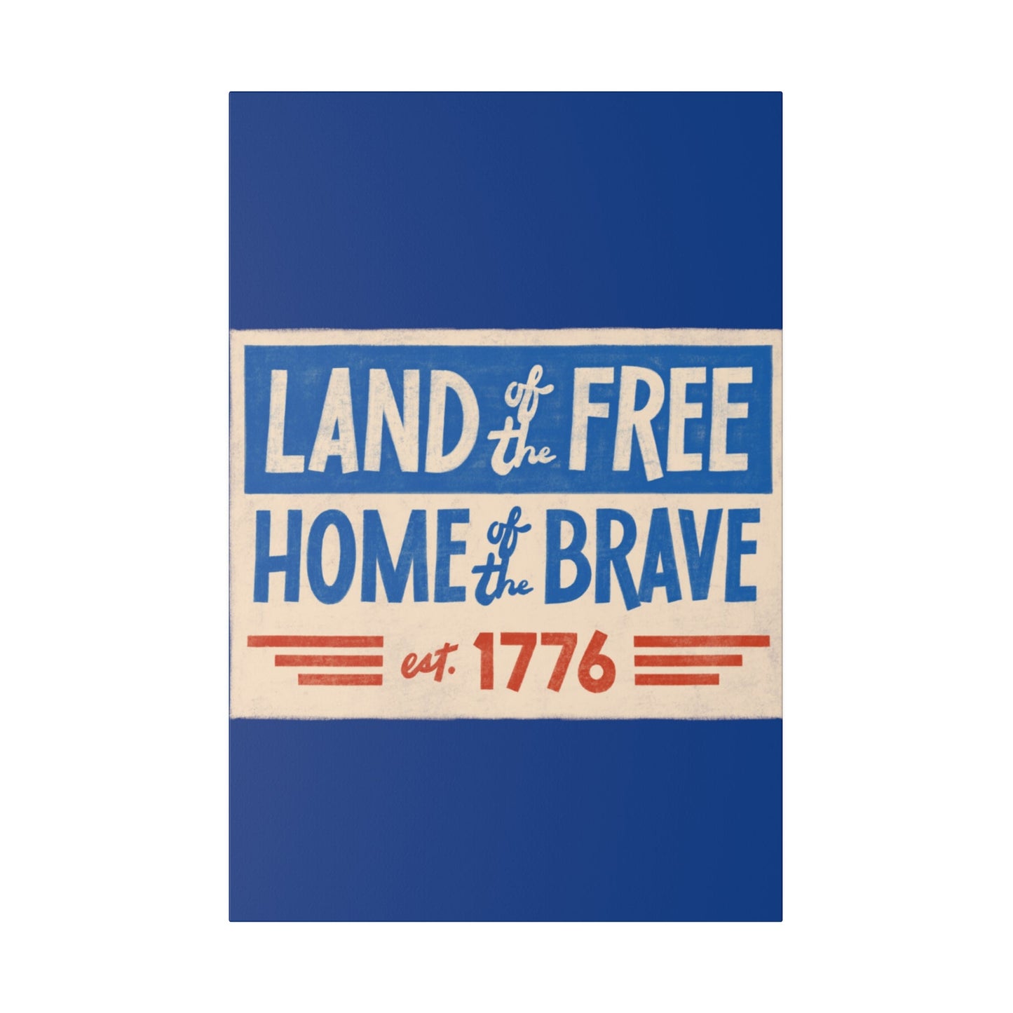 Red, White, And Blue - 4th of July - Land of the Free Home of the Brave - Matte Canvas, Stretched, 0.75"