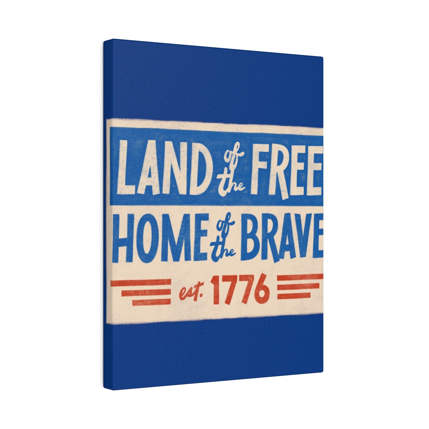 Red, White, And Blue - 4th of July - Land of the Free Home of the Brave - Matte Canvas, Stretched, 0.75"