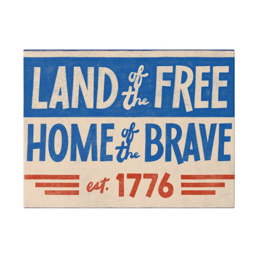 Red, White, And Blue - 4th of July - Land of the Free Home of the Brave - Matte Canvas, Stretched, 0.75"