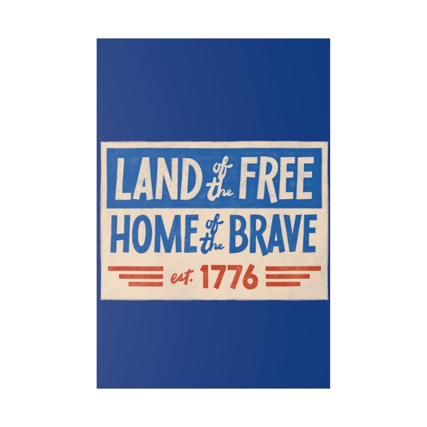 Red, White, And Blue - 4th of July - Land of the Free Home of the Brave - Matte Canvas, Stretched, 0.75"