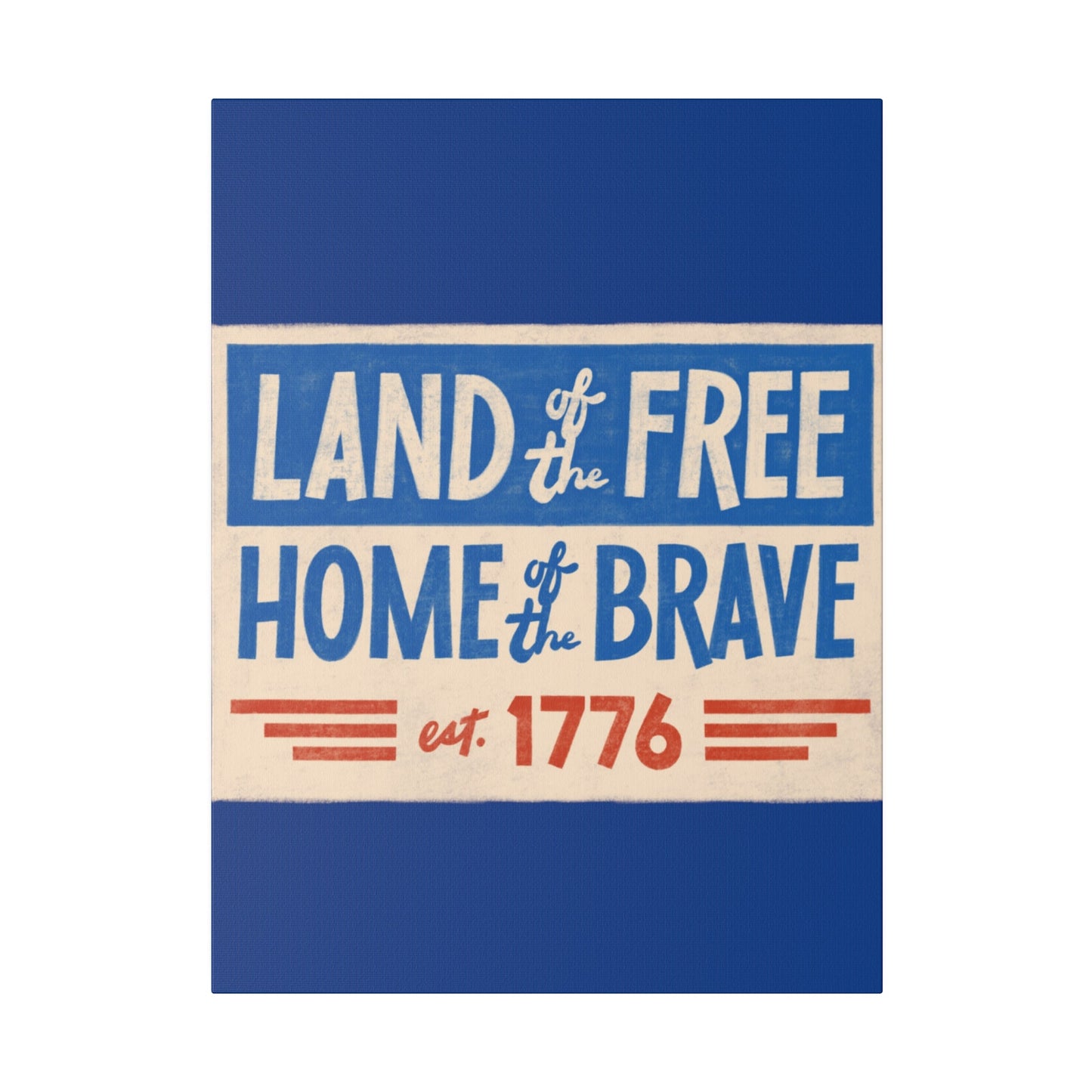 Red, White, And Blue - 4th of July - Land of the Free Home of the Brave - Matte Canvas, Stretched, 0.75"