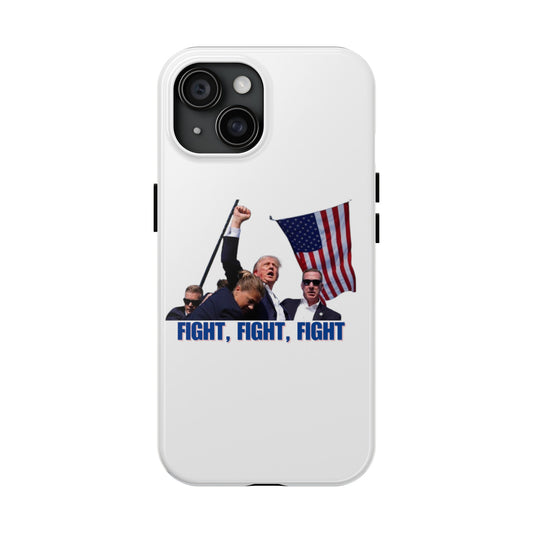 FIGHT FIGHT FIGHT - trump Tough Phone Cases