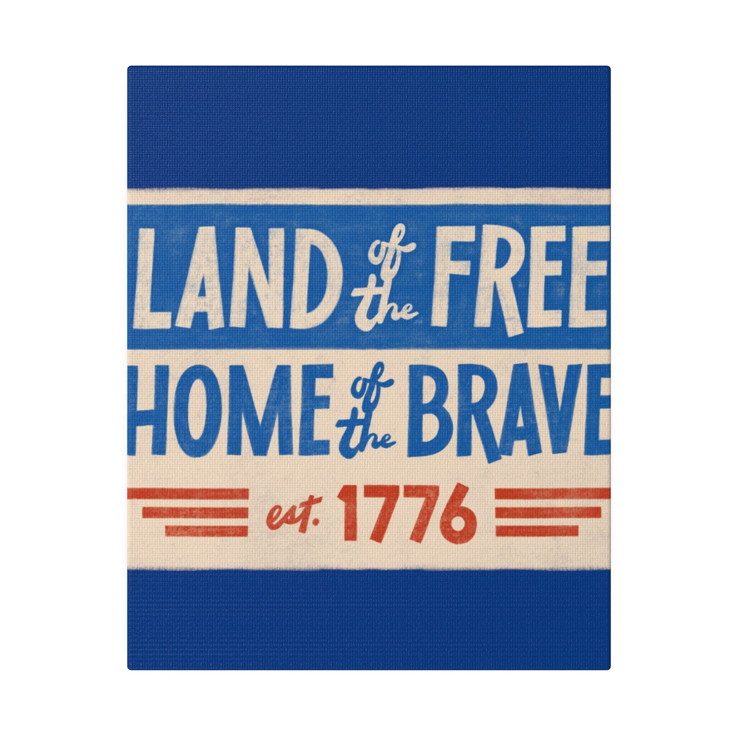 Red, White, And Blue - 4th of July - Land of the Free Home of the Brave - Matte Canvas, Stretched, 0.75"