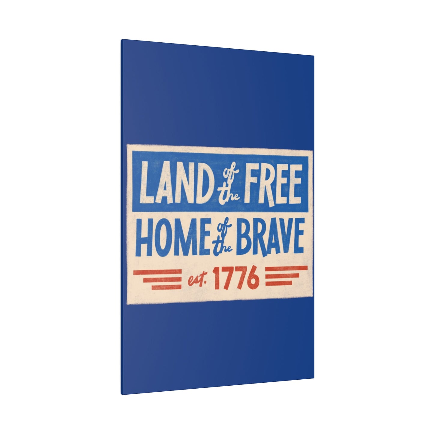 Red, White, And Blue - 4th of July - Land of the Free Home of the Brave - Matte Canvas, Stretched, 0.75"