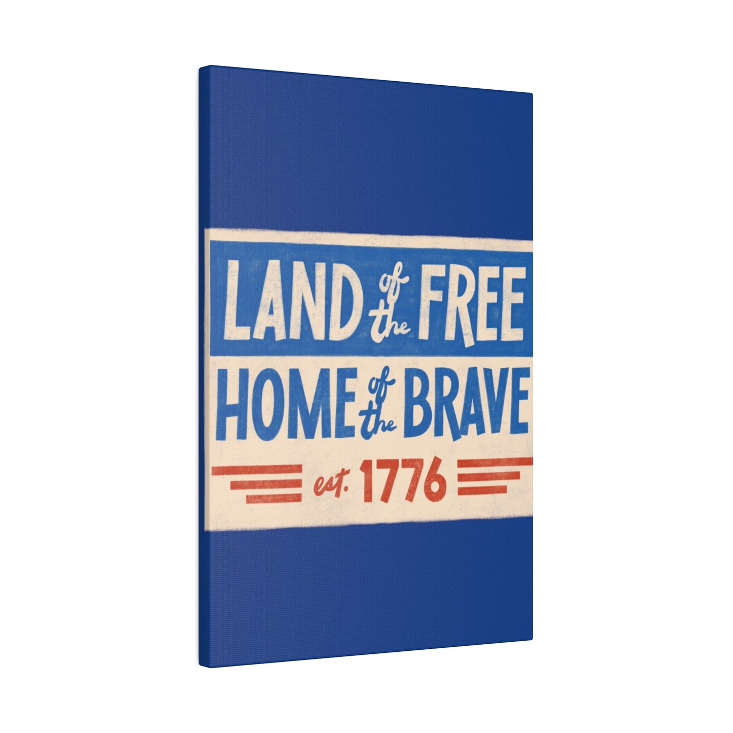 Red, White, And Blue - 4th of July - Land of the Free Home of the Brave - Matte Canvas, Stretched, 0.75"