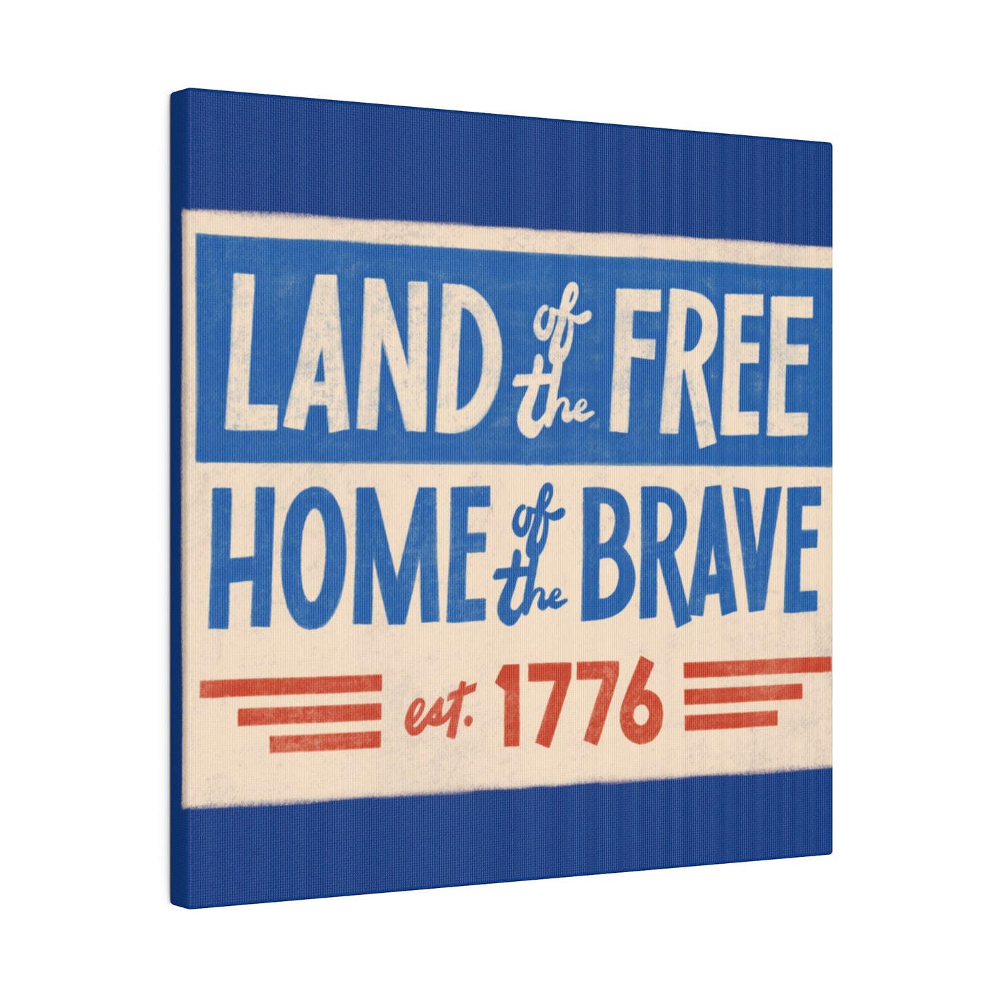 Red, White, And Blue - 4th of July - Land of the Free Home of the Brave - Matte Canvas, Stretched, 0.75"