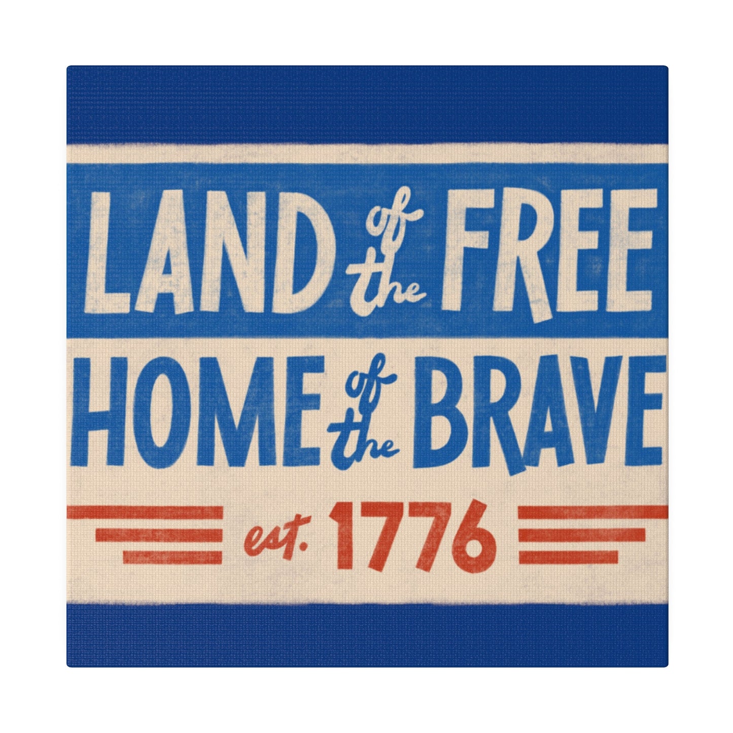 Red, White, And Blue - 4th of July - Land of the Free Home of the Brave - Matte Canvas, Stretched, 0.75"